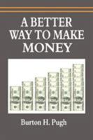 A Better Way to Make Money 1684116066 Book Cover