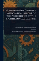 Northern Nut Growers Association, Report of the Proceedings at the Eighth Annual Meeting 1023002221 Book Cover