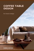 coffee table design: for interior design B0BGSNXPJF Book Cover