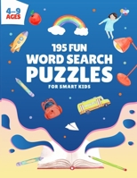 195 Fun Word Search Puzzles for Smart Kids: Challenging Word Search Game for Boys and Girls Ages 4 to 9 Years Old B08SPJRF9Y Book Cover