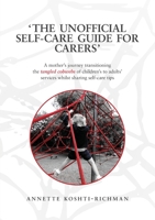 The unofficial self-care guide for carers 1913179990 Book Cover