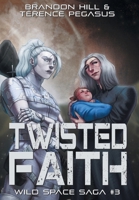 Twisted Faith (Wild Space Saga) B0GDS8NC78 Book Cover