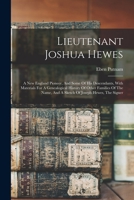 Lieutenant Joshua Hewes; A New England Pioneer, And Some Of His Descendants, With Materials For A Genealogical History Of Other Families Of The Name, 101584006X Book Cover