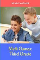 Math Games: Third Grade: Math & Logic Puzzles Collection For Kids & Teens 197354315X Book Cover
