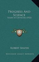 Progress and Science; Essays in Criticism 1437091873 Book Cover