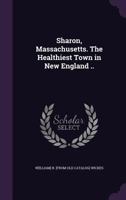 Sharon, Massachusetts. the Healthiest Town in New England .. 1341505006 Book Cover