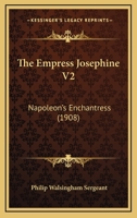 The Empress Josephine V2: Napoleon’s Enchantress 1120031370 Book Cover