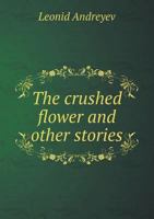 The Crushed Flower and Other Stories 1514892383 Book Cover