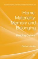 Home, Materiality, Memory and Belonging: Keeping Culture 1349311316 Book Cover