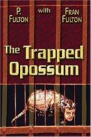 The Trapped Opossum 1413740286 Book Cover