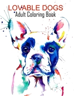Lovable Dogs Adult Coloring Book: Unique 50 Dogs Patterns for Stress Relief Adult Coloring Books, Dogs Coloring And Activity Book For Teen and Adults(Stay Home And Color Dogs) B088VRGWKV Book Cover