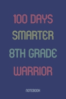 100 Days Smarter 8th Grade Warrior: Notebook 1652883711 Book Cover