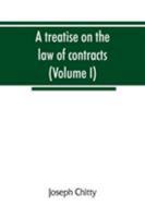 A treatise on the law of contracts, and upon the defences to actions thereon (Volume I) 9353866626 Book Cover