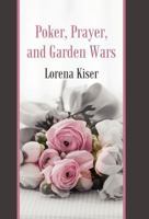 Poker, Prayer, and Garden Wars 1462064469 Book Cover