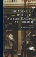 The Agrarian History of Western Europe from 500 to 1850 A.D. 1013697782 Book Cover