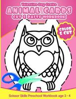 Valentine Day Crafts Animal Cards: Cut & Paste Workbook Scissor Skills Preschool Workbook age 3-4 1539484890 Book Cover