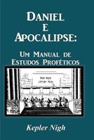 Daniel E Apocalipse: Um Manual de Estudos Profeticos 193476986X Book Cover