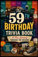 The 59th Birthday Trivia Book: A Fun Journey Through the Decades B0H36LTSJ9 Book Cover