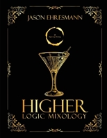 Higher Logic Mixology B0GWPZKYYT Book Cover