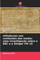Influências nos conteúdos dos media: uma investigação sobre a EBC e a Sheger FM 10 (Portuguese Edition) 6206941833 Book Cover