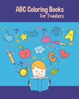 ABC Coloring Book For Toddlers: Preschool And Kids. Fun Coloring Books for Toddlers & Kids Ages 2-5 - Activity Book Teaches ABC, Letters & Words for Kindergarten & Preschool 1097954692 Book Cover