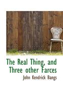 The Real Thing, and Three Other Farces 0548393885 Book Cover