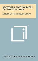 Statesmen And Soldiers Of The Civil War A Study Of The Conduct Of War 1179505492 Book Cover