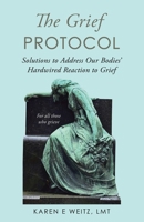 The Grief Protocol: Solutions to Address Our Bodies' Hardwired Reaction to Grief B0FQK1G3XL Book Cover