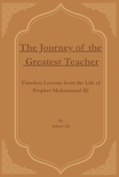The Journey of the Greatest Teacher: Timeless Lessons from the Life of Prophet Muhammad ? (Heroes Who Changed History) B0GWF7F7HM Book Cover