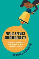 Public Service Announcements: Rambling Thoughts to Help You in This Complex World 1530472504 Book Cover