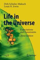 Life in the Universe: Expectations and Constraints 3540768165 Book Cover