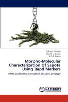 Morpho-Molecular Characterization Of Sapota Using Rapd Markers: RAPD assisted characterization of Sapota genotype 3659260851 Book Cover