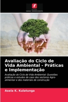 Avaliação do Ciclo de Vida Ambiental - Práticas e Implementação: Avaliação do Ciclo de Vida Ambiental: Questões práticas e estudos de caso dos ... materiais de construção 6203404047 Book Cover