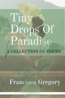 Tiny Drops Of Paradise: A Collection of poems B0BRZXT2XD Book Cover
