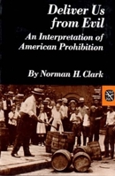 Deliver Us from Evil: An Interpretation of American Prohibition 0393091708 Book Cover