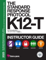 The Standard Response Protocol K12-T Instructor Guide - VCSCS: K-12 Training Workbook, SRP 2025 K12 Version 4.2 - Virginia Department of Criminal ... and Center for School and Campus Safety 195126035X Book Cover