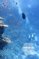 SCUBA DIVE LOG: Diving log book for Beginner Intermediate Experienced Divers 1690058927 Book Cover