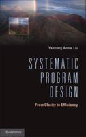 Systematic Program Design: From Clarity to Efficiency 1107610796 Book Cover