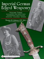 Imperial German Edged Weaponry, Vol. III: Automobile and Aero Corps, Government and Civilian, Hunting, Colonial, Kinder 0764329340 Book Cover