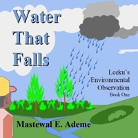 Water That Falls: Leeku’s Environmental Observation - Book One B08HGTT288 Book Cover