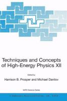 Techniques And Concepts Of High Energy Physics Xii (Nato Science Series Ii: Mathematics, Physics And Chemistry) (V. 12) 1402015909 Book Cover