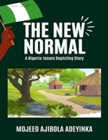 The New Normal: A Nigeria-issues Depicting Story... B0BLQSFDMR Book Cover
