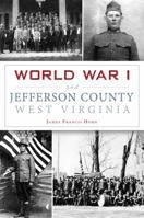 World War I and Jefferson County, West Virginia 1467119687 Book Cover