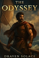 THE ODYSSEY: The Hero’s Journey: Odysseus and the Long Road Home Through Gods and Monsters B0FY44GJQS Book Cover