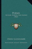 Poems: Secular, Serious, And Sacred 1104891697 Book Cover