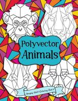 Amazing Adult Colouring Book 8: Polyvector Animals: A Beautiful and Relaxing, Creative Colouring Book of Stress Relieving Polyvector Animal Designs for All Ages. 1537285750 Book Cover