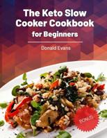 The Keto Slow Cooker Cookbook for Beginners 1727086147 Book Cover