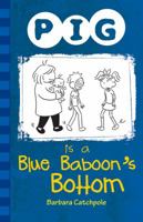 Pig Is a Blue Baboon's Bottom 1781276102 Book Cover