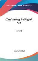Can Wrong Be Right? V2: A Tale 116327741X Book Cover