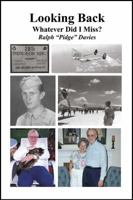 LOOKING BACK: Whatever Did I Miss? 1432722344 Book Cover